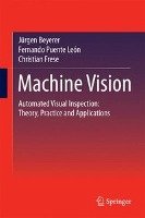 Machine Vision Beyerer Jurgen, Puente Leon Fernando, Frese Christian