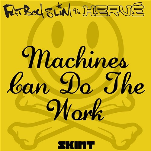 Machines Can Do the Work Fatboy Slim & Hervé