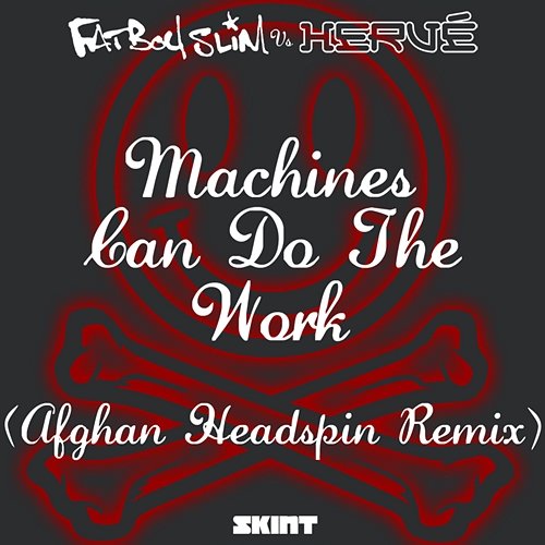 Machines Can Do the Work Fatboy Slim, Hervé