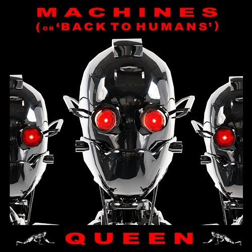 Machines (Or Back To Humans) Queen