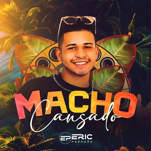 Macho Cansado Eric Pegação