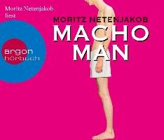 Macho Man (Hörbestseller) Netenjakob Moritz