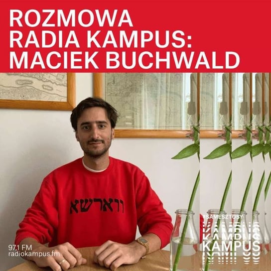 Maciej Buchwald - Rozmowa Radia Kampus - podcast Radio Kampus, Malinowski Robert