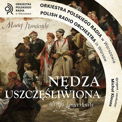 Maciej Kamieński: Nędza uszczęśliwiona Orkiestra Polskiego Radia w Warszawie
