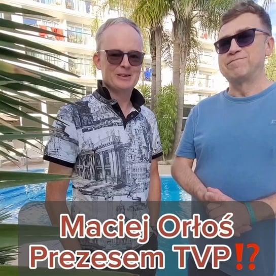 Maciej Orłoś⁠ Prezesem TVP?? - Radek Kobiałko Nadaje - podcast Kobiałko Radek