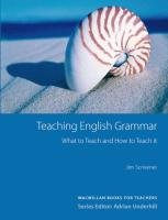 Macmillan Books for Teachers. Teaching English Grammar Scrivener Jim