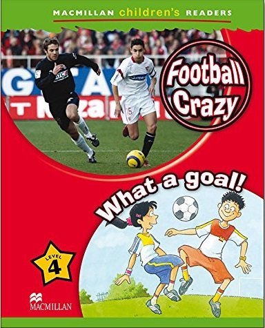 Macmillan Children's Readers Football Crazy/What Goal Level 4 A1 Beginners Cant Amanda