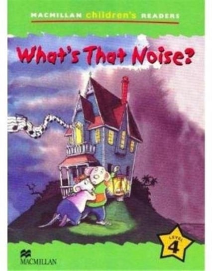 Macmillan Childrens Readers Whats that Noise? International Level 4 Jade Michaels