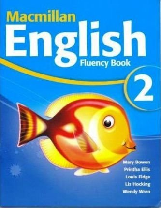 Macmillan English 2 Fluency Book Bowen Mary, Ellis Printha, Fidge Louis, Hocking Liz, Wren Wendy