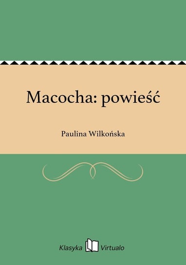 Macocha: powieść Wilkońska Paulina