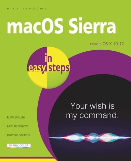 macOS Sierra in easy steps. Covers OS X 10. 12 Nick Vandome
