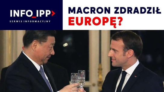 Macron zdradził Europę? | Serwis info IPP 2023.04.11 - Idź Pod Prąd Nowości - podcast Opracowanie zbiorowe