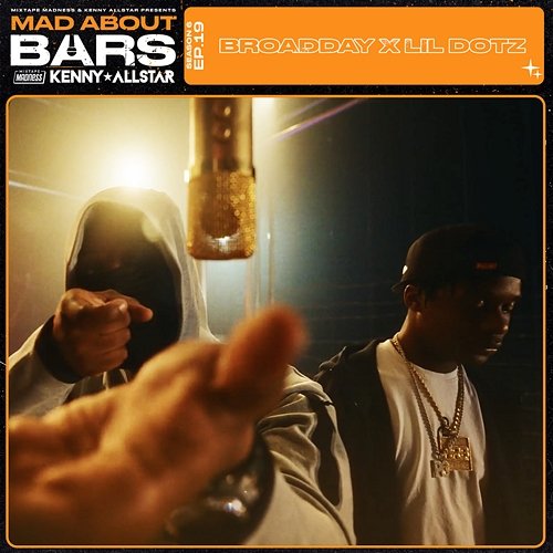Mad About Bars - S6-E19 Broadday, Lil Dotz, Mixtape Madness