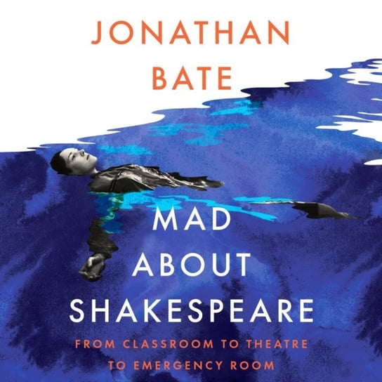 Mad about Shakespeare Bate Jonathan