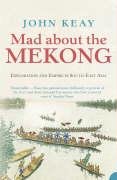 Mad About the Mekong Keay John