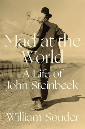 Mad at the World: A Life of John Steinbeck William Souder