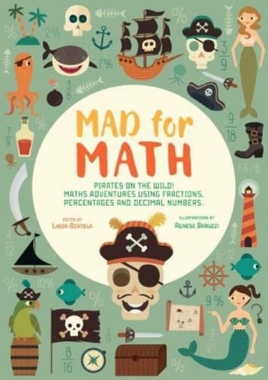 Mad For Math: Navigate The High Seas! Maths Adventures Using Fractions, Percentages and Decimal Numb Linda Bertola