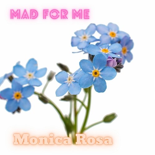 Mad For Me Monica Rosa