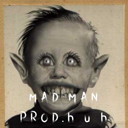 Mad Man Prod.h u h