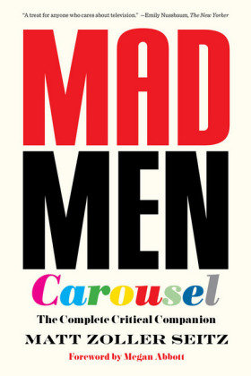 Mad Men Carousel (Paperback Edition) Seitz Matt Zoller