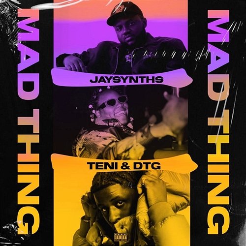 Mad Thing JaySynths, Teni and DTG