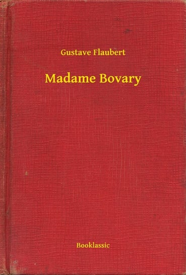Madame Bovary Flaubert Gustave