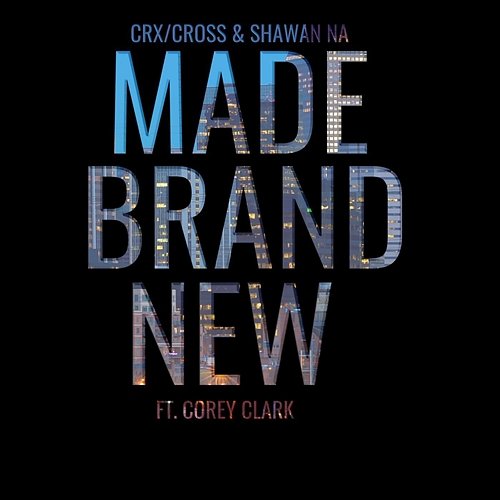Made Brand New CRX, Cross Shawan Na feat. Corey Clark