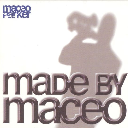 Made By Maceo Parker Maceo
