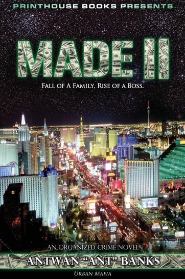 Made II; Fall of a Family, Rise of a Boss. (Part 2 of Made; Crime Thriller Trilogy) Urban Mafia Bank$ Antwan 'ant '.