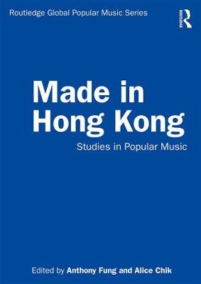 Made in Hong Kong: Studies in Popular Music Anthony Fung