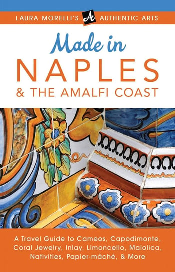 Made in Naples & the Amalfi Coast Morelli Laura