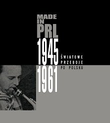 Made in PRL 1945-1958: Światowe przeboje po polsku Various Artists