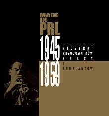 Made in PRL 1945-1959: Piosenki przodowników pracy i bumelantów Various Artists