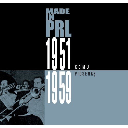 Made in PRL 1951-1959: Komu piosenkę Various Artists