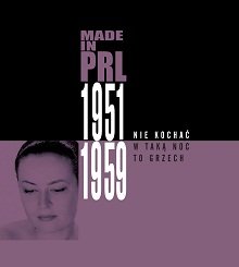 Made in PRL 1951-1959: Nie kochać w taką noc to grzech Various Artists
