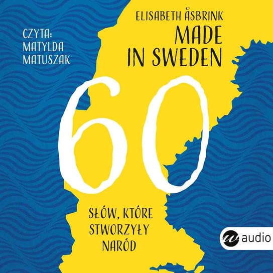 Made in Sweden. 60 słów, które stworzyły naród Asbrink Elisabeth