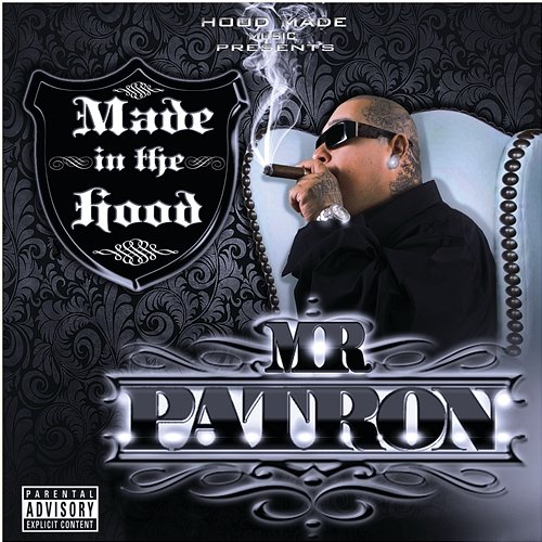 Made In The Hood Mr. Patron