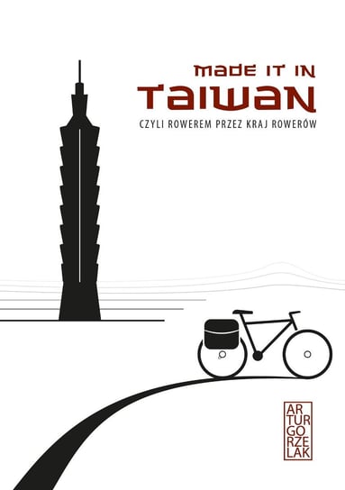 Made it in Taiwan, czyli rowerem przez kraj rowerów Gorzelak Artur