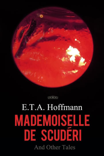 Mademoiselle de Scuderi and Other Tales Hoffmann E. T. A.