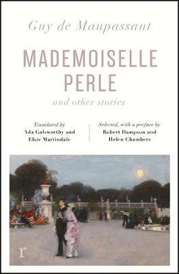 Mademoiselle Perle and Other Stories (riverrun editions): a new selection of the sharp, sensitive and much-revered stories De Maupassant Guy