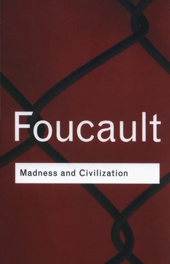 Madness and Civilization Foucault Michel