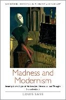 Madness and Modernism: Insanity in the Light of Modern Art, Literature, and Thought (Revised Edition) Sass Louis