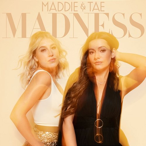 Madness Maddie & Tae