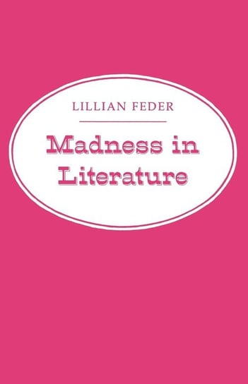 Madness in Literature Feder Lillian