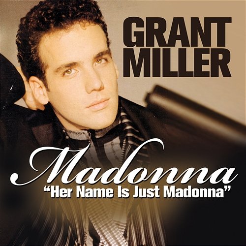 Madonna "Her Name Is Just Madonna" Miller, Grant