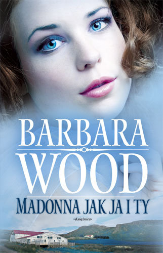 Madonna jak ja i ty Wood Barbara