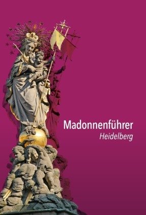 Madonnenführer Heidelberg Kunstverlag Josef Fink