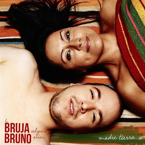 Madre Tierra La Bruja Salguero & Bruno Arias