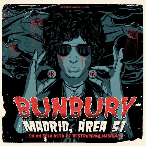 Madrid, Área 51... en un sólo acto de destrucción masiva!!! Bunbury