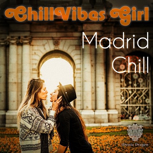 Madrid Chill ChillVibes Girl, Mystic Dragon